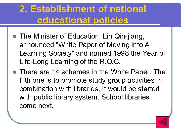 2. Establishment of national educational policies The Minister of Education, Lin Qin-jiang, announced “White