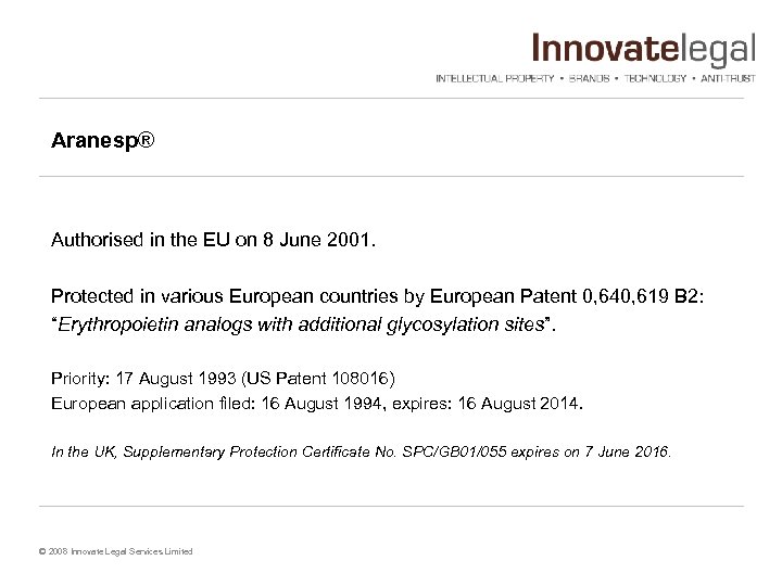 Aranesp® Authorised in the EU on 8 June 2001. Protected in various European countries