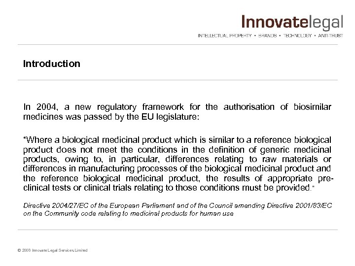 Introduction In 2004, a new regulatory framework for the authorisation of biosimilar medicines was