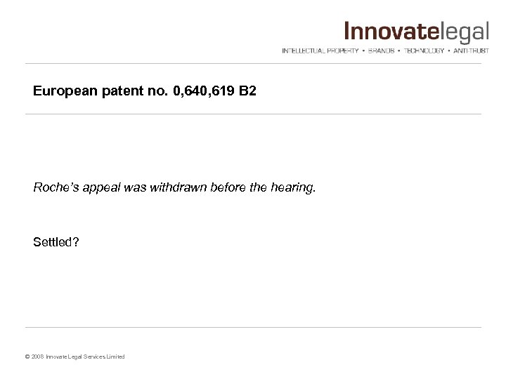 European patent no. 0, 640, 619 B 2 Roche’s appeal was withdrawn before the