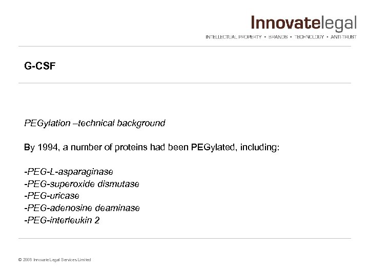 G-CSF PEGylation –technical background By 1994, a number of proteins had been PEGylated, including: