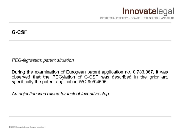 G-CSF PEG-filgrastim: patent situation During the examination of European patent application no. 0, 733,