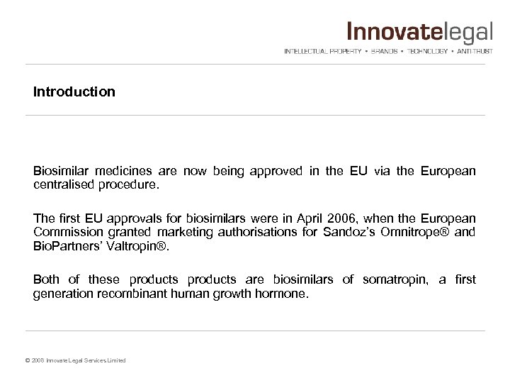 Introduction Biosimilar medicines are now being approved in the EU via the European centralised