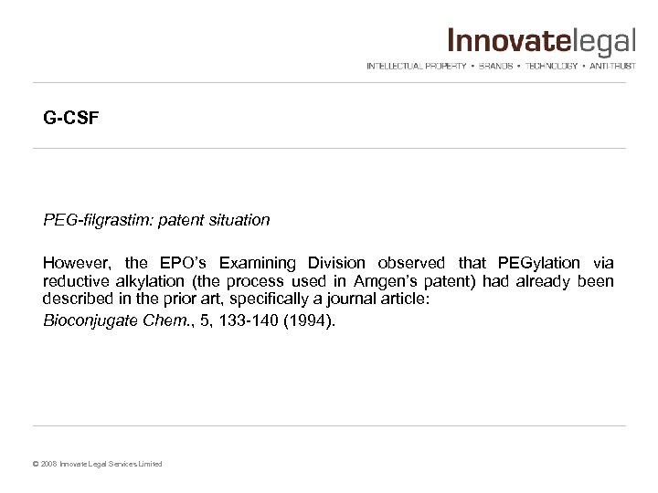 G-CSF PEG-filgrastim: patent situation However, the EPO’s Examining Division observed that PEGylation via reductive