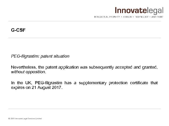 G-CSF PEG-filgrastim: patent situation Nevertheless, the patent application was subsequently accepted and granted, without