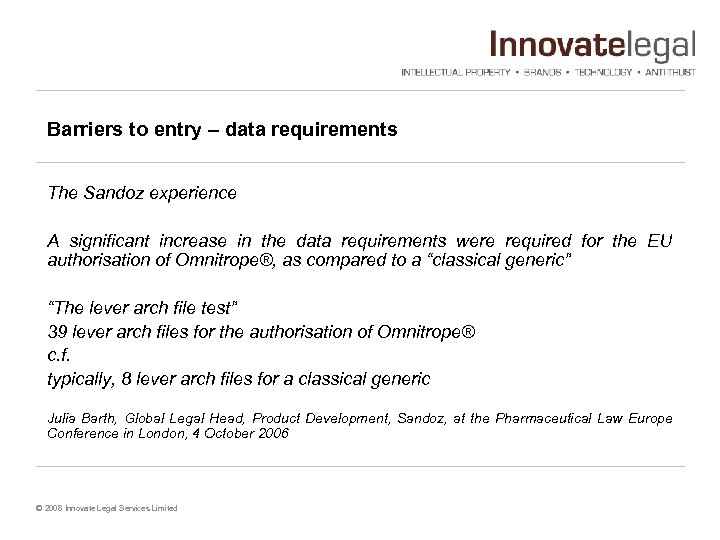 Barriers to entry – data requirements The Sandoz experience A significant increase in the