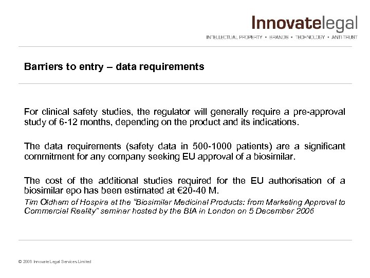 Barriers to entry – data requirements For clinical safety studies, the regulator will generally