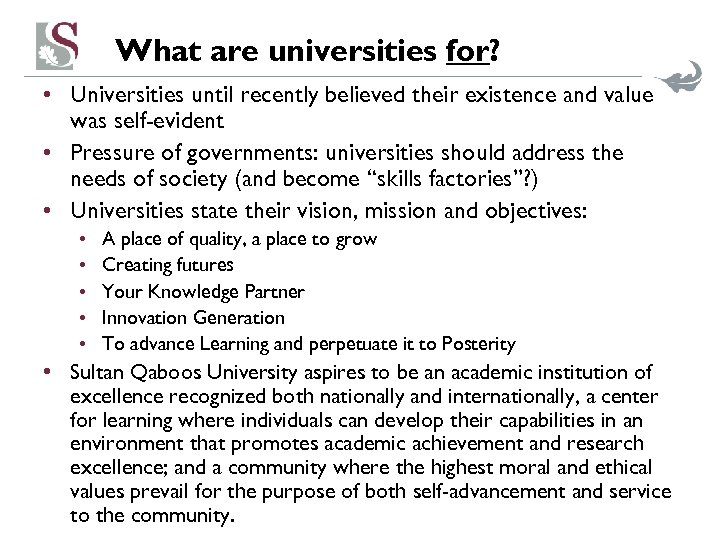 What are universities for? • Universities until recently believed their existence and value was