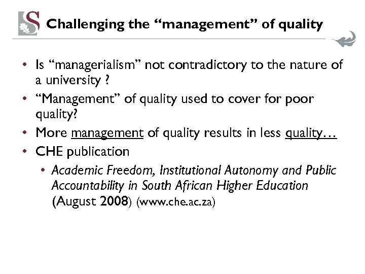 Challenging the “management” of quality • Is “managerialism” not contradictory to the nature of