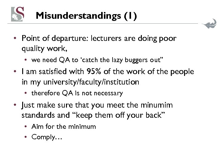 Misunderstandings (1) • Point of departure: lecturers are doing poor quality work, • we