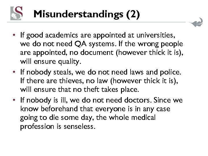 Misunderstandings (2) • If good academics are appointed at universities, we do not need