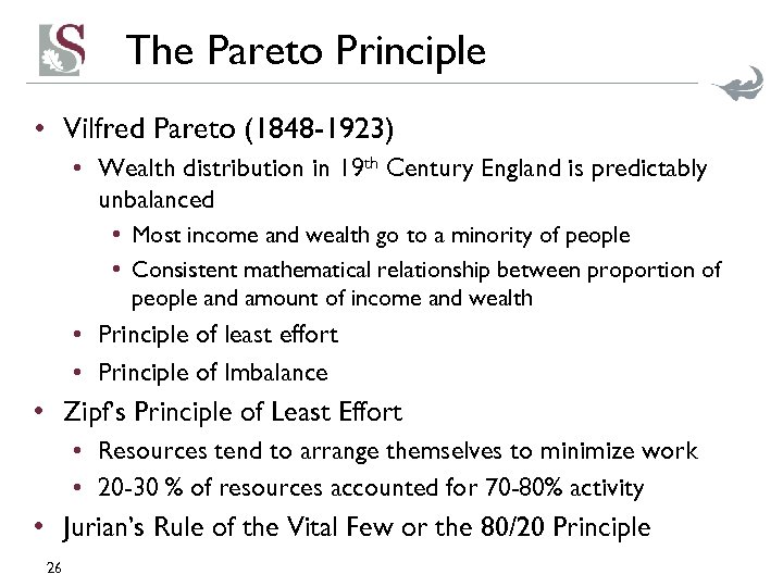 The Pareto Principle • Vilfred Pareto (1848 -1923) • Wealth distribution in 19 th
