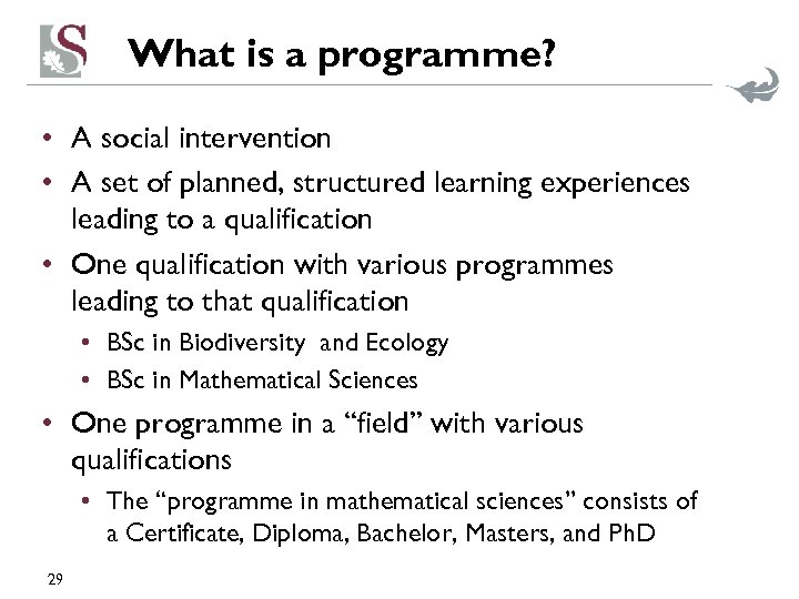 What is a programme? • A social intervention • A set of planned, structured