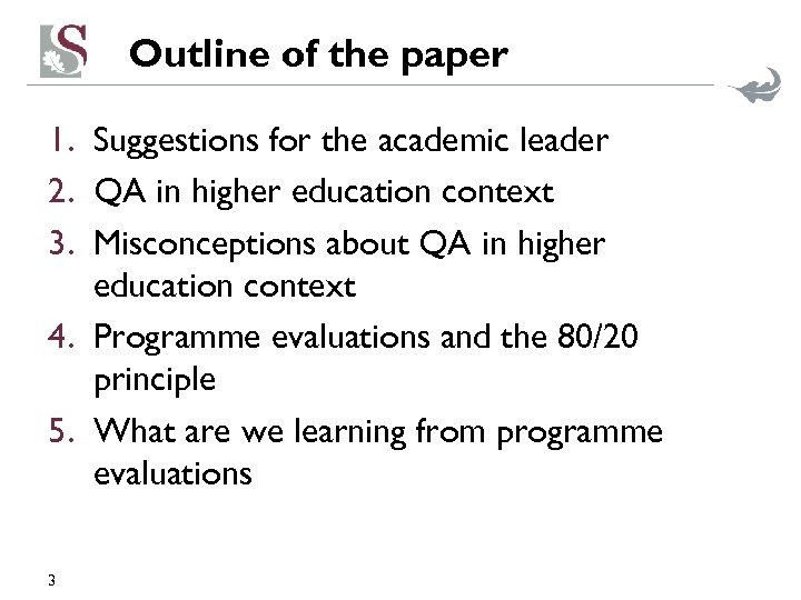 Outline of the paper 1. Suggestions for the academic leader 2. QA in higher