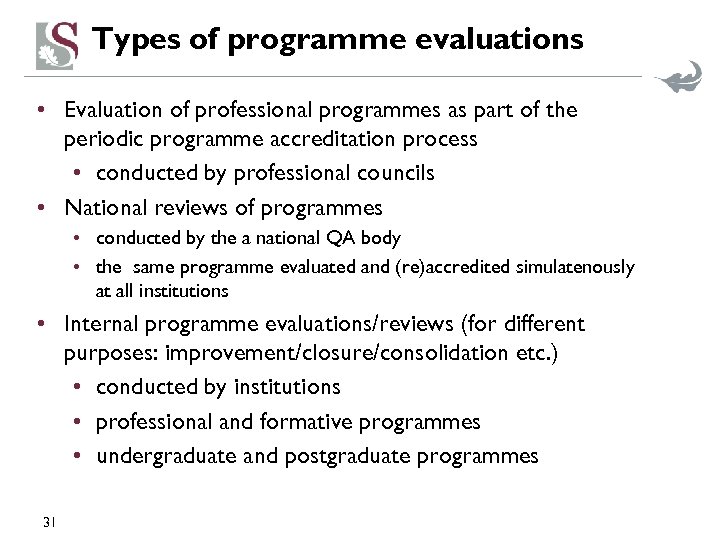 Types of programme evaluations • Evaluation of professional programmes as part of the periodic