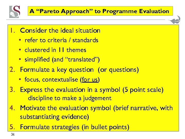 A “Pareto Approach” to Programme Evaluation 1. Consider the ideal situation • refer to
