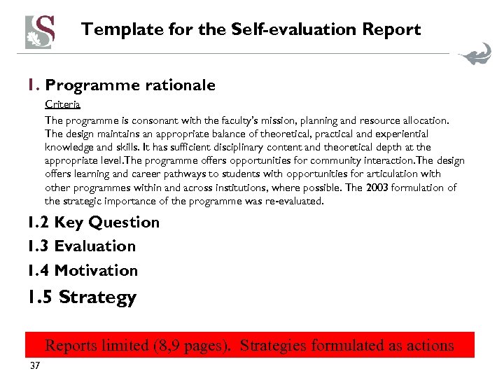 Template for the Self-evaluation Report 1. Programme rationale Criteria The programme is consonant with