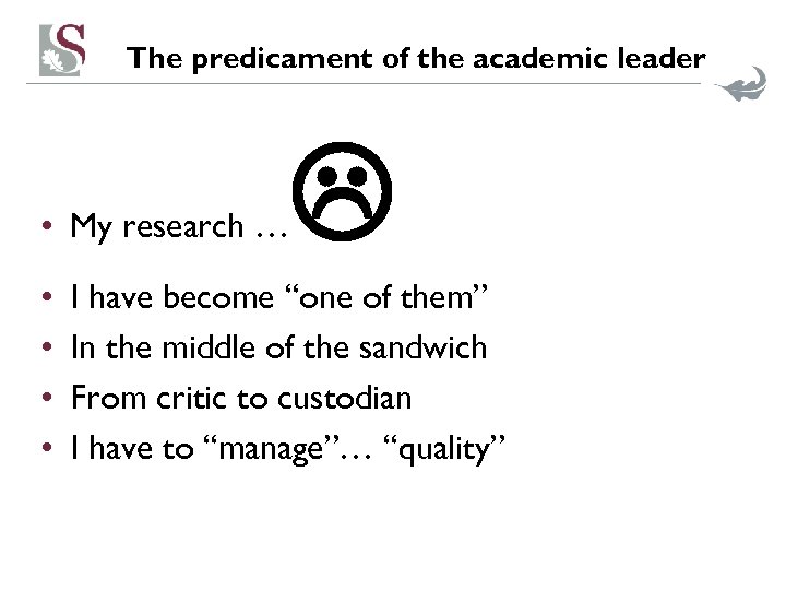 The predicament of the academic leader • My research … • • I have