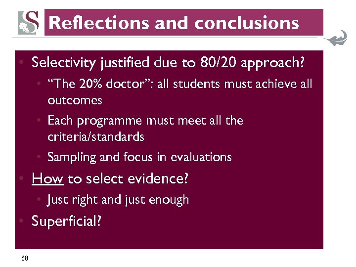 Reflections and conclusions • Selectivity justified due to 80/20 approach? • “The 20% doctor”: