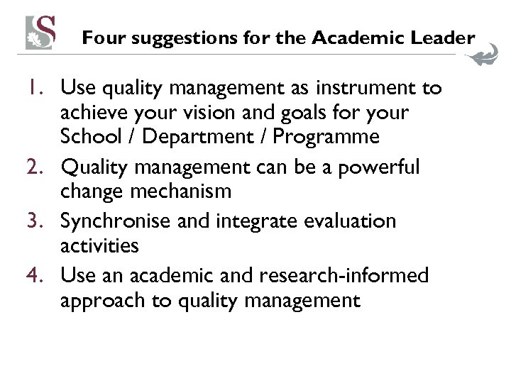 Four suggestions for the Academic Leader 1. Use quality management as instrument to achieve