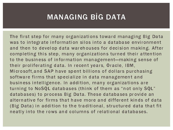 MANAGING BİG DATA The first step for many organizations toward managing Big Data was