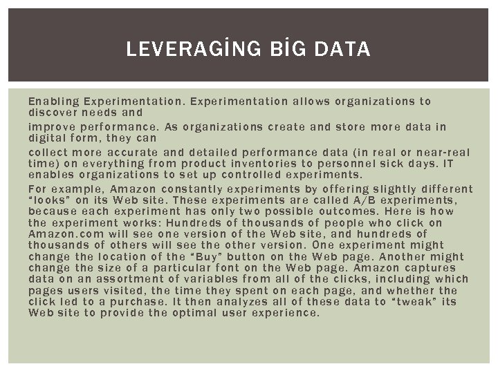 LEVERAGİNG BİG DATA Enabling Experimentation allows organizations to discover needs and improve performance. As