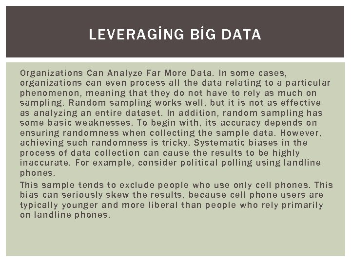 LEVERAGİNG BİG DATA Organizations Can Analyze Far More Data. In some cases, organizations can