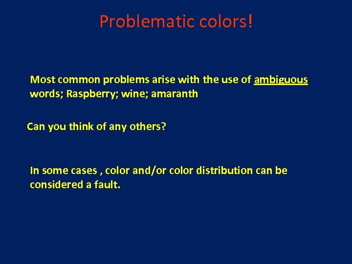 Problematic colors! Most common problems arise with the use of ambiguous words; Raspberry; wine;