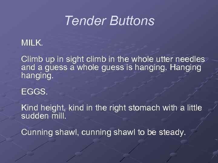 Tender Buttons MILK. Climb up in sight climb in the whole utter needles and