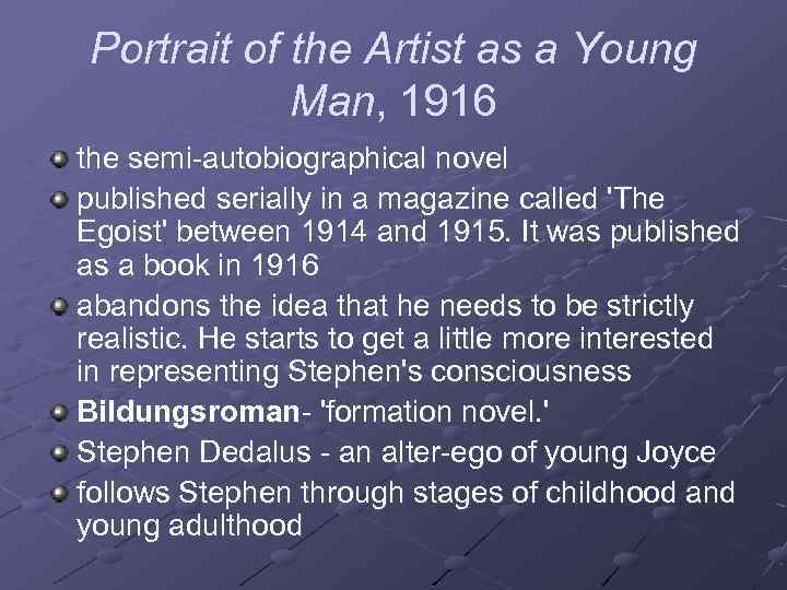 Portrait of the Artist as a Young Man, 1916 the semi-autobiographical novel published serially