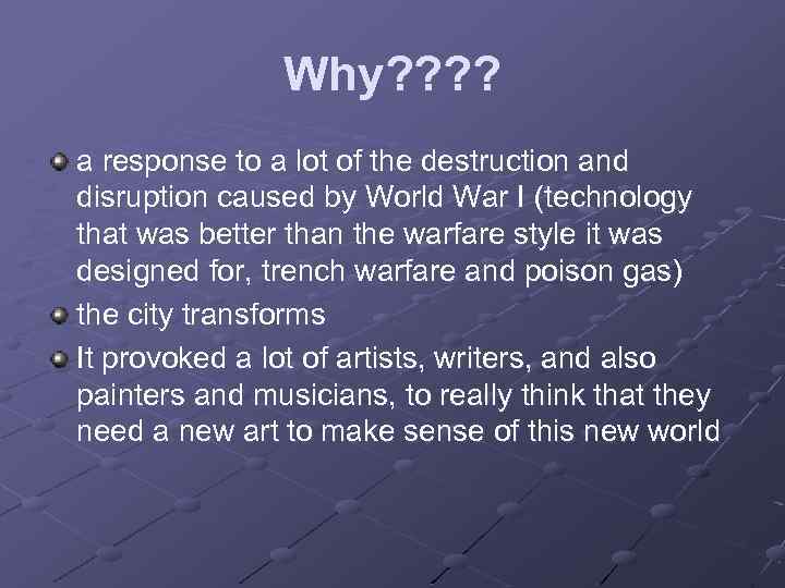 Why? ? a response to a lot of the destruction and disruption caused by