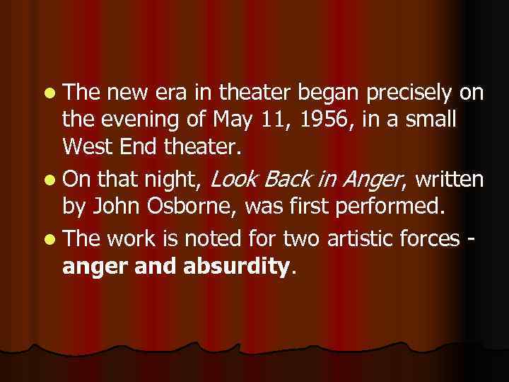 l The new era in theater began precisely on the evening of May 11,