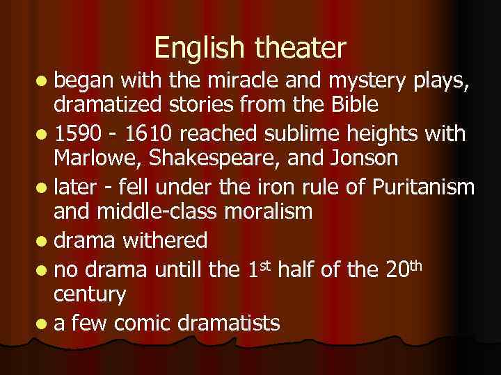 English theater l began with the miracle and mystery plays, dramatized stories from the