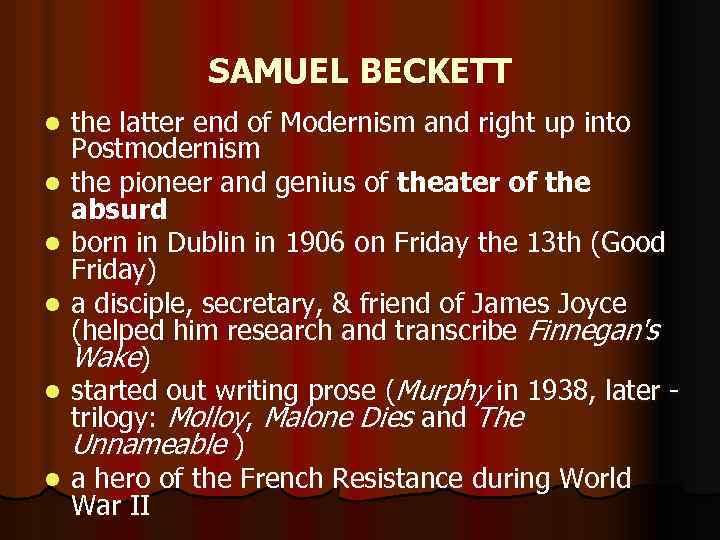 SAMUEL BECKETT l l l the latter end of Modernism and right up into