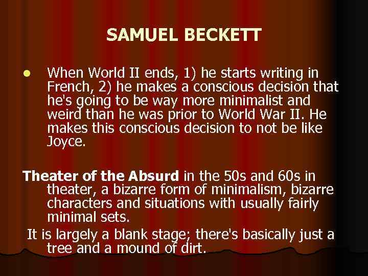 SAMUEL BECKETT l When World II ends, 1) he starts writing in French, 2)