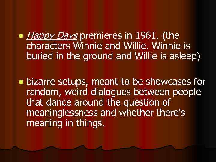 l Happy Days premieres in 1961. (the characters Winnie and Willie. Winnie is buried