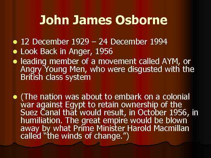 John James Osborne l l l 12 December 1929 – 24 December 1994 Look