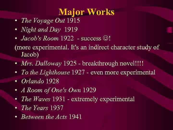 Major Works • The Voyage Out 1915 • Night and Day 1919 • Jacob's