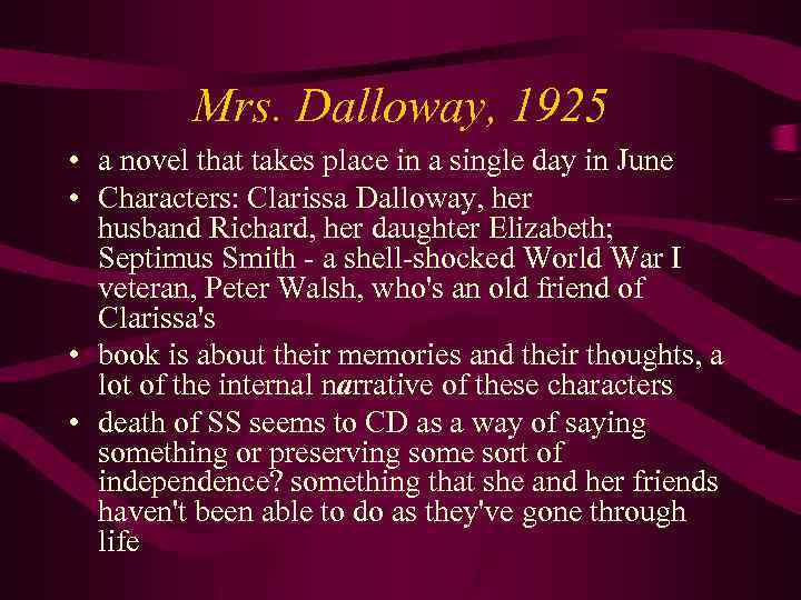 Mrs. Dalloway, 1925 • a novel that takes place in a single day in