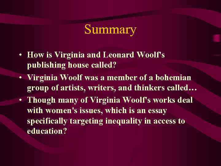 Summary • How is Virginia and Leonard Woolf's publishing house called? • Virginia Woolf