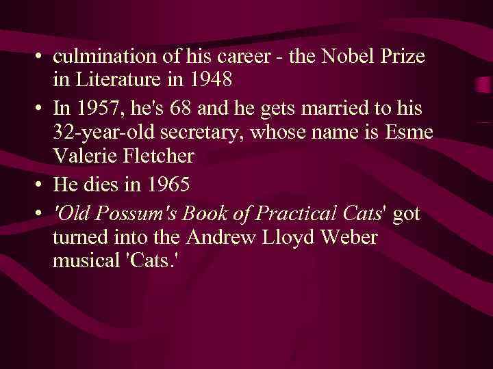  • culmination of his career - the Nobel Prize in Literature in 1948