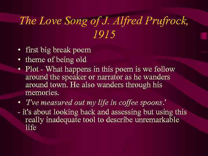 The Love Song of J. Alfred Prufrock, 1915 • first big break poem •
