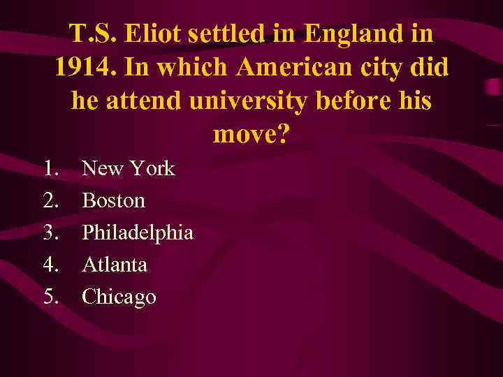 T. S. Eliot settled in England in 1914. In which American city did he