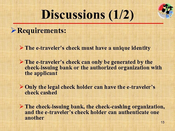 Discussions (1/2) Ø Requirements: Ø The e-traveler’s check must have a unique identity Ø
