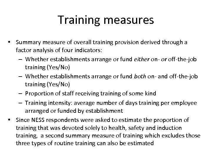 Training measures • Summary measure of overall training provision derived through a factor analysis