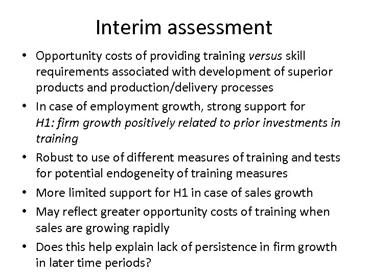 Interim assessment • Opportunity costs of providing training versus skill requirements associated with development