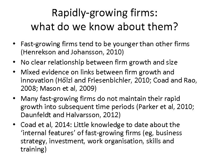 Rapidly-growing firms: what do we know about them? • Fast-growing firms tend to be