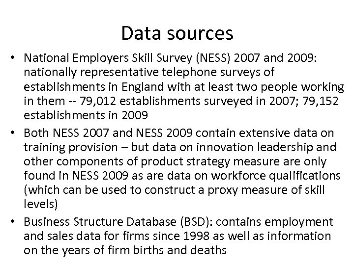 Data sources • National Employers Skill Survey (NESS) 2007 and 2009: nationally representative telephone