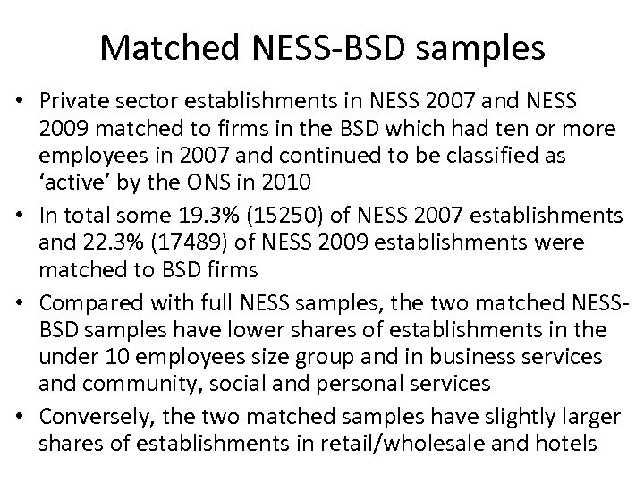 Matched NESS-BSD samples • Private sector establishments in NESS 2007 and NESS 2009 matched