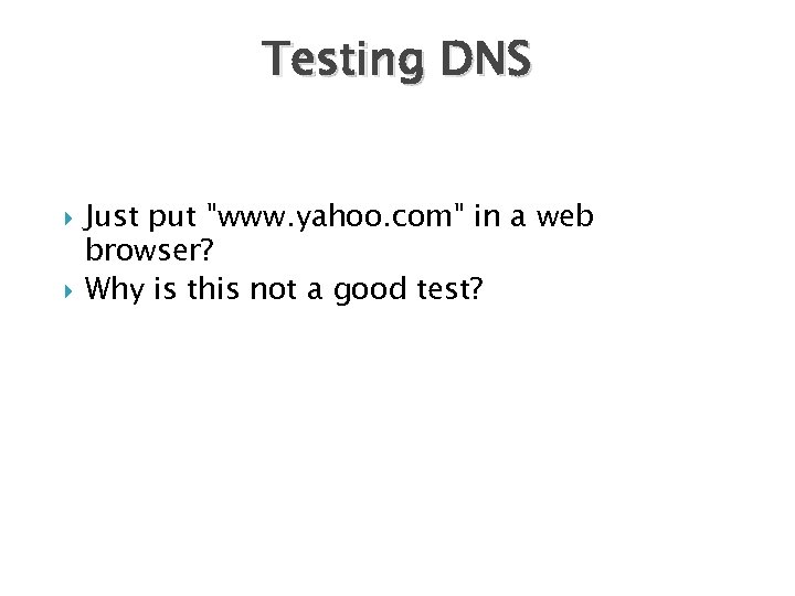 Testing DNS Just put 